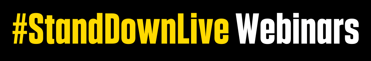 #Standdownlive webinars